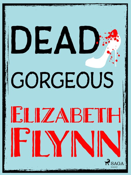 Title details for Dead Gorgeous by Elizabeth Flynn - Wait list